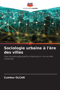 Sociologie urbaine à l'ère des villes