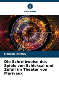 Schreibweise des Spiels von Schicksal und Zufall im Theater von Marivaux
