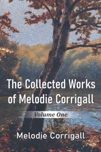 The Collected Works of Melodie Corrigall