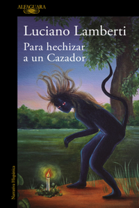 Para hechizar un cazador (Premio Clarín 2023)  / To Bewitch a Hunter
