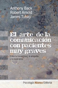 El arte de la comunicacion con pacientes muy graves: Entre la honestidad, la empatia y la esperanza