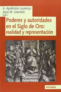 Poderes y autoridades en el Siglo de Oro: realidad y representacion