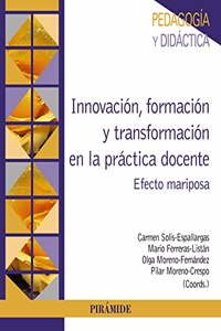 Innovacion, formacion y transformacion en la practica docente: Efecto mariposa