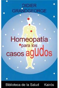 Homeopatía Para Los Casos Agudos
