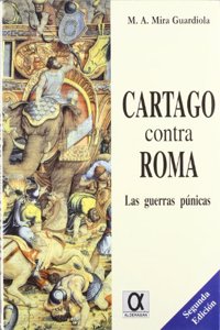 Cartago Contra Roma - Las Guerras Punicas