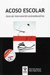 Acoso Escolar. Guia de Intervencion Psicoeducativa en Acoso Escolar y Cuento Por que mi