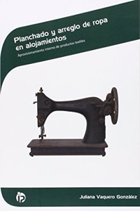 Planchado y arreglo de ropa en alojamientos: Aprovisionamiento interno de productos textiles