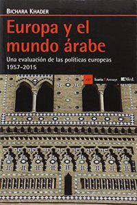 Europa y el mundo arabe: Una evaluacion de las politicas europeas 1957-2015 (Antrazyt) (Spanish Edition)