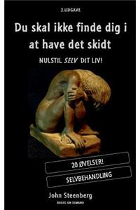 Du skal ikke finde dig i at have det skidt