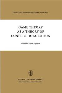 Game Theory as a Theory of Conflict Resolution