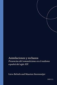 Asimilaciones y rechazos: Presencias Del Romanticismo En El Realismo Espanol Del Siglo XIX (Foro Hispanico)