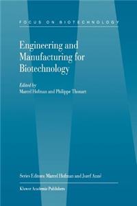 Engineering and Manufacturing for Biotechnology