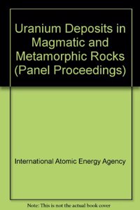 Uranium Deposits in Magmatic and Metamorphic Rocks