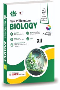 DINESH Publications' New Millennium BIOLOGY Class 12 (2024-2025 Session) (Your Companion For Biology Class 12)
