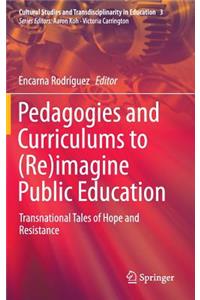 Pedagogies and Curriculums to (Re)Imagine Public Education