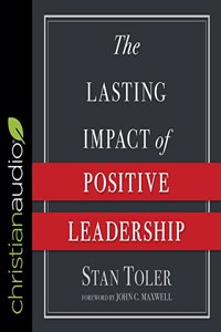 Lasting Impact of Positive Leadership