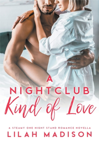 Nightclub Kind of Love: A Steamy One Night Stand Romance Novella