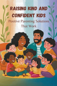 Raising Kind and Confident Kids