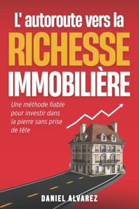 L'autoroute vers la richesse immobilière