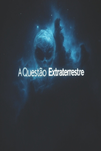 A Questão Extraterrestre