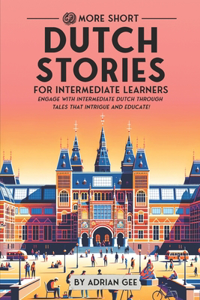 69 More Short Dutch Stories for Intermediate Learners