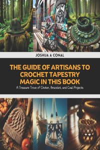 Guide of Artisans to Crochet Tapestry Magic in this Book