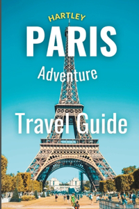 Paris Travel And Adventure Guide 2023