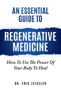 Essential Guide to Regenerative Medicine