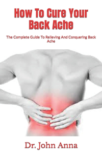 How To Cure Your Back Ache