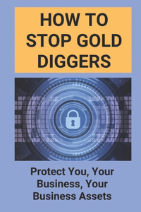How To Stop Gold Diggers