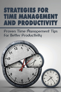 Strategies For Time Management And Productivity