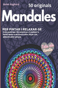 50 originals mandales per pintar i relaxar-se. Formes geomètriques i flors antiestrès per a la meditació i la felicitat. Relaxar-se amb diversió creativa. Tots els nivells. Útil per a tots, adolescents, adults i gent gran