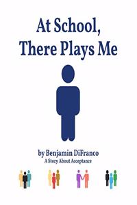 At School, There Plays Me