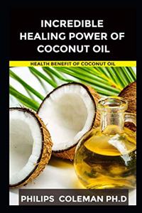 Incredible Healing Power of Coconut Oil