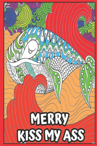 Merry Kiss My Ass