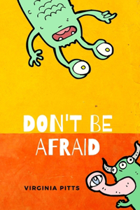 Don't Be Afraid