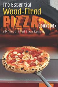 Essential Wood-Fired Pizza Cookbook