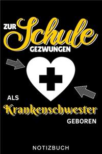 Zur Schule Gezwungen ALS Krankenschwester Geboren Notizbuch