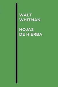 Walt Whitman - Hojas de Hierba