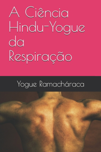 A Ciência Hindu-Yogue da Respiração