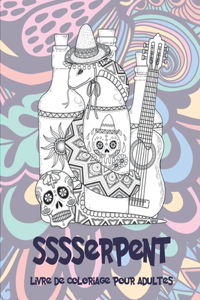 Sssserpent - Livre de coloriage pour adultes