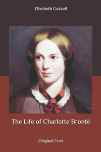 The Life of Charlotte Brontë