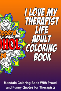 I Love My Therapist Life Adult Coloring Book