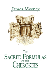 The Sacred Formulas of the Cherokees