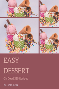 Oh Dear! 365 Easy Dessert Recipes
