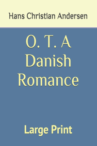O. T. A Danish Romance