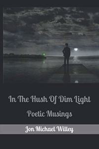 In The Hush Of Dim Light