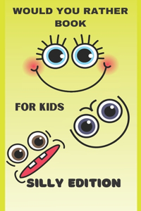 Would You Rather Book for Kids - Silly Edition