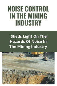 Noise Control In The Mining Industry