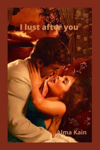I lust after you